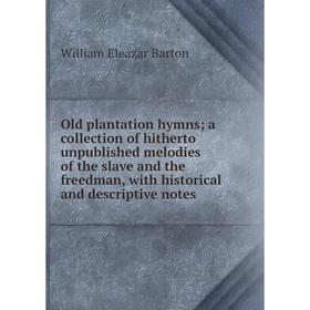 Книга Old plantation hymns; a collection of hitherto unpublished melodies of the slave and the freedman, with historical and descriptive notes
Книга Old plantation hymns; a collection of hitherto unpublished melodies of the slave and the freedman, with historical and descriptive notes