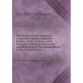 Книга The history of the American revolution; being a complete history of the western world from the earliest period to the establishment of the indep
Книга The history of the American revolution; being a complete history of the western world from the earliest period to the establishment of the indep