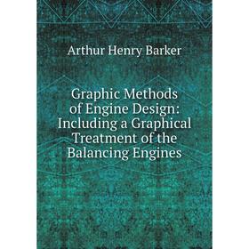 Книга Graphic Methods of Engine Design: Including a Graphical Treatment of the Balancing Engines
Книга Graphic Methods of Engine Design: Including a Graphical Treatment of the Balancing Engines