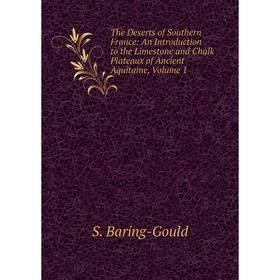 Книга The Deserts of Southern France: An Introduction to the Limestone and Chalk Plateaux of Ancient Aquitaine
Книга The Deserts of Southern France: An Introduction to the Limestone and Chalk Plateaux of Ancient Aquitaine