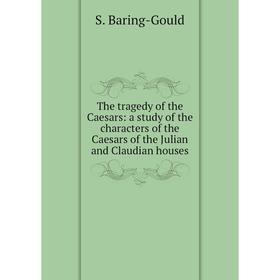 Книга The tragedy of the Caesars: a study of the characters of the Caesars of the Julian and Claudian houses
Книга The tragedy of the Caesars: a study of the characters of the Caesars of the Julian and Claudian houses