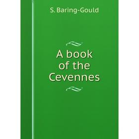 Книга A book of the Cevennes 
Книга A book of the Cevennes