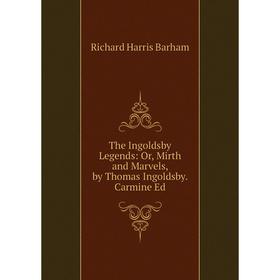 Книга The Ingoldsby Legends: Or, Mirth and Marvels, by Thomas Ingoldsby. Carmine Ed
Книга The Ingoldsby Legends: Or, Mirth and Marvels, by Thomas Ingoldsby. Carmine Ed