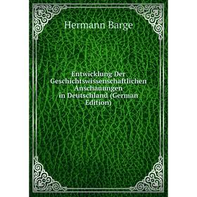 Книга Entwicklung Der Geschichtswissenschaftlichen Anschauungen in Deutschland (German Edition)
Книга Entwicklung Der Geschichtswissenschaftlichen Anschauungen in Deutschland (German Edition)