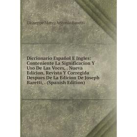 Книга Diccionario Español E Ingles: Conteniente La Significacion Y Uso De Las Voces,. Nueva Edicion, Revista Y Corregida Despues De La Edicion De Jose
Книга Diccionario Español E Ingles: Conteniente La Significacion Y Uso De Las Voces,. Nueva Edicion, Revista Y Corregida Despues De La Edicion De Jose