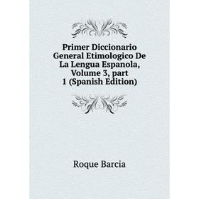 Книга Primer Diccionario General Etimologico De La Lengua Espanola, Volume 3, part 1 (Spanish Edition)
Книга Primer Diccionario General Etimologico De La Lengua Espanola, Volume 3, part 1 (Spanish Edition)