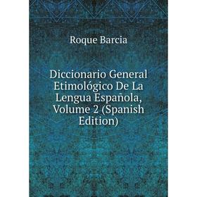 Книга Diccionario General Etimológico De La Lengua Española, Volume 2 (Spanish Edition)
Книга Diccionario General Etimológico De La Lengua Española, Volume 2 (Spanish Edition)