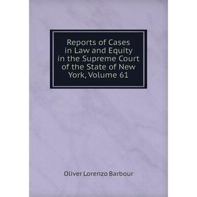 Книга Reports of Cases in Law and Equity in the Supreme Court of the State of New York, Volume 61
Книга Reports of Cases in Law and Equity in the Supreme Court of the State of New York, Volume 61