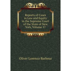 Книга Reports of Cases in Law and Equity in the Supreme Court of the State of New York, Volume 57
Книга Reports of Cases in Law and Equity in the Supreme Court of the State of New York, Volume 57