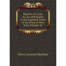 Книга Reports of Cases in Law and Equity in the Supreme Court of the State of New York, Volume 35
Книга Reports of Cases in Law and Equity in the Supreme Court of the State of New York, Volume 35