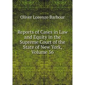 Книга Reports of Cases in Law and Equity in the Supreme Court of the State of New York, Volume 56
Книга Reports of Cases in Law and Equity in the Supreme Court of the State of New York, Volume 56