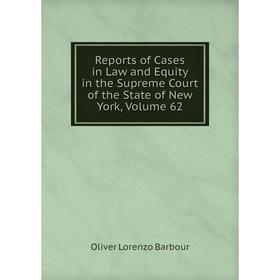 Книга Reports of Cases in Law and Equity in the Supreme Court of the State of New York, Volume 62
Книга Reports of Cases in Law and Equity in the Supreme Court of the State of New York, Volume 62