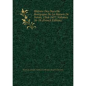 Книга Histoire Des Ducs De Bourgogne De La Maison De Valois, 1364-1477, Volumes 16-18 (French Edition)
Книга Histoire Des Ducs De Bourgogne De La Maison De Valois, 1364-1477, Volumes 16-18 (French Edition)