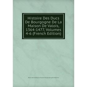 Книга Histoire Des Ducs De Bourgogne De La Maison De Valois, 1364-1477, Volumes 4-6 (French Edition)
Книга Histoire Des Ducs De Bourgogne De La Maison De Valois, 1364-1477, Volumes 4-6 (French Edition)
