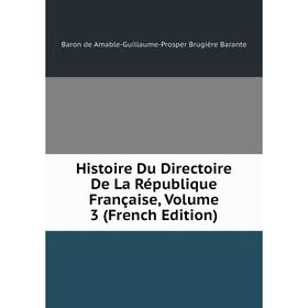 Книга Histoire Du Directoire De La République Française, Volume 3 (French Edition)
Книга Histoire Du Directoire De La République Française, Volume 3 (French Edition)