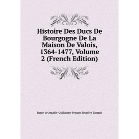 Книга Histoire Des Ducs De Bourgogne De La Maison De Valois, 1364-1477, Volume 2 (French Edition)
Книга Histoire Des Ducs De Bourgogne De La Maison De Valois, 1364-1477, Volume 2 (French Edition)