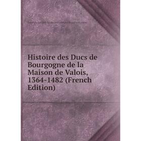 Книга Histoire des Ducs de Bourgogne de la Maison de Valois, 1364-1482 (French Edition)
Книга Histoire des Ducs de Bourgogne de la Maison de Valois, 1364-1482 (French Edition)