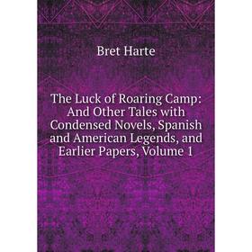 Книга The Luck of Roaring Camp: And Other Tales with Condensed Novels, Spanish and American Legends, and Earlier Papers
Книга The Luck of Roaring Camp: And Other Tales with Condensed Novels, Spanish and American Legends, and Earlier Papers