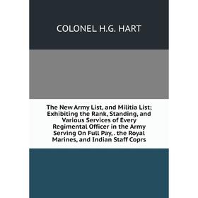 Книга The New Army List, and Militia List; Exhibiting the Rank, Standing, and Various Services of Every Regimental Officer in the Army Serving On Full
Книга The New Army List, and Militia List; Exhibiting the Rank, Standing, and Various Services of Every Regimental Officer in the Army Serving On Full