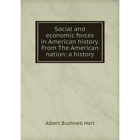 Книга Social and economic forces in American history. From The American nation: a history
Книга Social and economic forces in American history. From The American nation: a history
