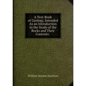 Книга A Text-Book of Geology, Intended As an Introduction to the Study of the Rocks and Their Contents.
Книга A Text-Book of Geology, Intended As an Introduction to the Study of the Rocks and Their Contents.