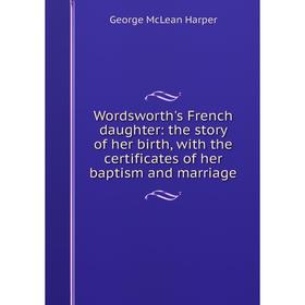Книга Wordsworth's French daughter: the story of her birth, with the certificates of her baptism and marriage
Книга Wordsworth's French daughter: the story of her birth, with the certificates of her baptism and marriage