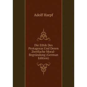 Книга Die Ethik Des Protagoras Und Deren Zweifache Moral-Begründung (German Edition)
Книга Die Ethik Des Protagoras Und Deren Zweifache Moral-Begründung (German Edition)