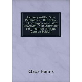 Книга Sommerpostille, Oder, Predigten an Den Sohn- Und Festtagen Von Ostern Bis Advent: Von Ostern Bis Zum Neunten Trinitatis
Книга Sommerpostille, Oder, Predigten an Den Sohn- Und Festtagen Von Ostern Bis Advent: Von Ostern Bis Zum Neunten Trinitatis