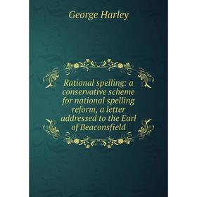 Книга Rational spelling: a conservative scheme for national spelling reform, a letter addressed to the Earl of Beaconsfield
Книга Rational spelling: a conservative scheme for national spelling reform, a letter addressed to the Earl of Beaconsfield