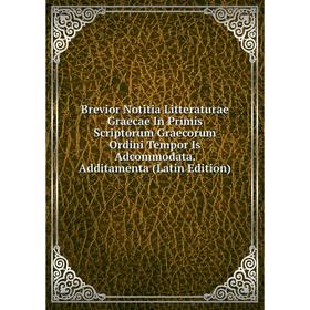 Книга Brevior Notitia Litteraturae Graecae In Primis Scriptorum Graecorum Ordini Tempor Is Adcommodata. Additamenta
Книга Brevior Notitia Litteraturae Graecae In Primis Scriptorum Graecorum Ordini Tempor Is Adcommodata. Additamenta