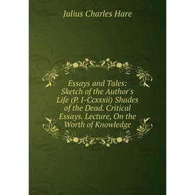 Книга Essays and Tales: Sketch of the Author's Life (P. I-Ccxxxii) Shades of the Dead. Critical Essays. Lecture, On the Worth of Knowledge
Книга Essays and Tales: Sketch of the Author's Life (P. I-Ccxxxii) Shades of the Dead. Critical Essays. Lecture, On the Worth of Knowledge