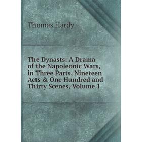 Книга The Dynasts: A Drama of the Napoleonic Wars, in Three Parts, Nineteen Acts & One Hundred and Thirty Scenes
Книга The Dynasts: A Drama of the Napoleonic Wars, in Three Parts, Nineteen Acts & One Hundred and Thirty Scenes