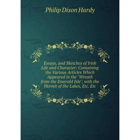 Книга Essays, and Sketches of Irish Life and Character: Containing the Various Articles Which Appeared in the Wreath from the Emerald Isle; with the H
Книга Essays, and Sketches of Irish Life and Character: Containing the Various Articles Which Appeared in the Wreath from the Emerald Isle; with the H