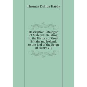 Книга Descriptive Catalogue of Materials Relating to the History of Great Britain and Ireland, to the End of the Reign of Henry VII
Книга Descriptive Catalogue of Materials Relating to the History of Great Britain and Ireland, to the End of the Reign of Henry VII