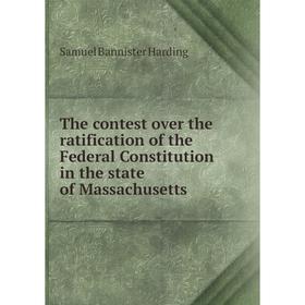 Книга The contest over the ratification of the Federal Constitution in the state of Massachusetts
Книга The contest over the ratification of the Federal Constitution in the state of Massachusetts