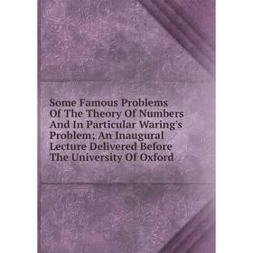 Книга Some Famous Problems Of The Theory Of Numbers And In Particular Waring's Problem
Книга Some Famous Problems Of The Theory Of Numbers And In Particular Waring's Problem