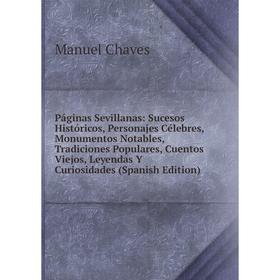 Книга Páginas Sevillanas: Sucesos Históricos, Personajes Célebres, Monumentos Notables, Tradiciones Populares, Cuentos Viejos, Leyendas Y Curiosidades
Книга Páginas Sevillanas: Sucesos Históricos, Personajes Célebres, Monumentos Notables, Tradiciones Populares, Cuentos Viejos, Leyendas Y Curiosidades