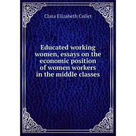 Книга Educated working women, essays on the economic position of women workers in the middle classes
Книга Educated working women, essays on the economic position of women workers in the middle classes