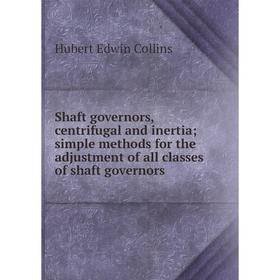 Книга Shaft governors, centrifugal and inertia; simple methods for the adjustment of all classes of shaft governors
Книга Shaft governors, centrifugal and inertia; simple methods for the adjustment of all classes of shaft governors