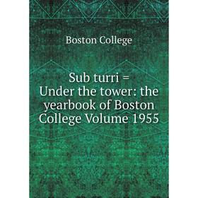 Книга Sub turri = Under the tower: the yearbook of Boston College Volume 1955
Книга Sub turri = Under the tower: the yearbook of Boston College Volume 1955