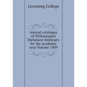 Книга Annual catalogue of Williamsport Dickinson Seminary for the academic year Volume 1909
Книга Annual catalogue of Williamsport Dickinson Seminary for the academic year Volume 1909