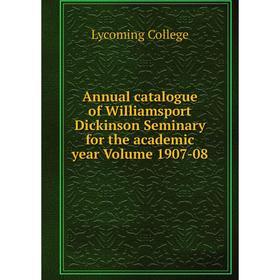 Книга Annual catalogue of Williamsport Dickinson Seminary for the academic year Volume 1907-08
Книга Annual catalogue of Williamsport Dickinson Seminary for the academic year Volume 1907-08