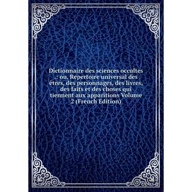 Книга Dictionnaire des sciences occultes.: ou, Repertoire universal des êtres, des personnages, des livres, des faits et des choses qui tiennent aux a
Книга Dictionnaire des sciences occultes.: ou, Repertoire universal des êtres, des personnages, des livres, des faits et des choses qui tiennent aux a