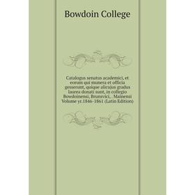 Книга Catalogus senatus academici, et eorum qui munera et officia gesserunt, quique alicujus gradus laurea donati sunt, in collegio Bowdoinensi, Bruns
Книга Catalogus senatus academici, et eorum qui munera et officia gesserunt, quique alicujus gradus laurea donati sunt, in collegio Bowdoinensi, Bruns