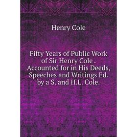 Книга Fifty Years of Public Work of Sir Henry Cole. Accounted for in His Deeds, Speeches and Writings Ed. by a S. and H.L. Cole
Книга Fifty Years of Public Work of Sir Henry Cole. Accounted for in His Deeds, Speeches and Writings Ed. by a S. and H.L. Cole