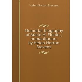 Книга Memoria l biography of Adele M Fielde, humanitarian, by Helen Norton Stevens
Книга Memoria l biography of Adele M Fielde, humanitarian, by Helen Norton Stevens