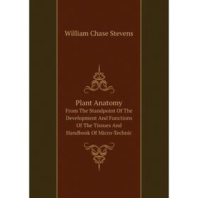 Книга Plant Anatomy From The Standpoint Of The Development And Functions Of The Tissues And Handbook Of Micro-Technic
Книга Plant Anatomy From The Standpoint Of The Development And Functions Of The Tissues And Handbook Of Micro-Technic