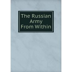 Книга The Russian Army From Within
Книга The Russian Army From Within