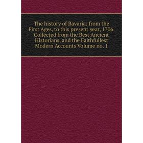 Книга The history of Bavaria: from the First Ages, to this present year, 1706. Collected from the Best Ancient Historians, and the Faithfullest Modern
Книга The history of Bavaria: from the First Ages, to this present year, 1706. Collected from the Best Ancient Historians, and the Faithfullest Modern