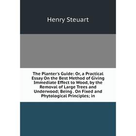 Книга The Planter's Guide: Or, a Practical Essay On the Best Method of Giving Immediate Effect to Wood, by the Removal of Large Trees and Underwood; B
Книга The Planter's Guide: Or, a Practical Essay On the Best Method of Giving Immediate Effect to Wood, by the Removal of Large Trees and Underwood; B
